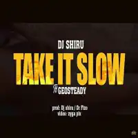 Take it Slow - DJ Shiru (feat. Geosteady)