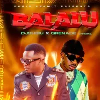 Balalu - DJ Shiru (feat. Grenade Official)