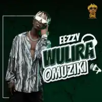 Wulira Omuziki - Eezzy