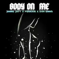 Body On Me - Jimmie Jatt, Ferrari Qid, Don Emma