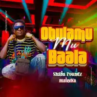 Obulamu Mu Bbaala - Shaba Poundz