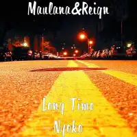 Long Time - Maulana & Reign