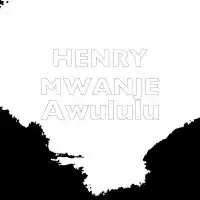 Awululu - Henry Mwanje 