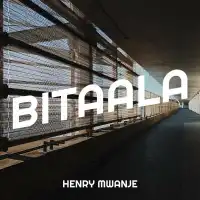 Bitaala - Henry Mwanje