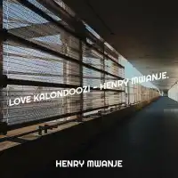 Love Kalondoozi - Henry Mwanje