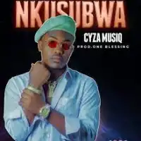 Nkusubwa (eno nkulowozaako) - Cyza Musiq