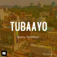 Tubaayo - Nutty Neithan