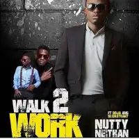 Walk 2 Walk (Walk To Work) - Nutty Neithan