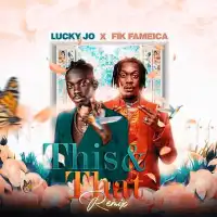 This and That (Remix) - Lucky Jo (feat. Fik Fameica)