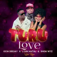 Turu Love - Ocin Deejay (feat. Shon Wyz, Lynn Natal)