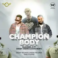 Champion Body - BroDaniel K (feat. Daddy Andre & Davo Beats)