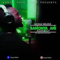 Banonya Ani - George Willdive