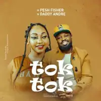 Tok Tok - Pesh Fisher (feat. Daddy Andre)