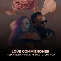 Love Commissioner - Rema Namakula (feat. David Lutalo)