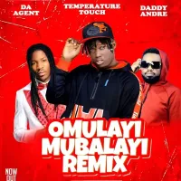 Omulayi Mubalayi (Remix) - Temperature Touch (feat. Da Agent, Daddy Andre)