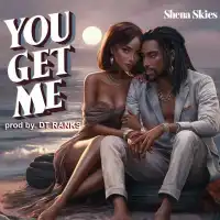 You Get Me - Shena Skies