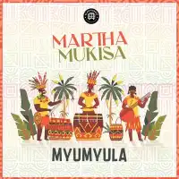 Myumyula - Martha Mukisa