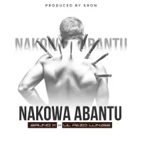 Nakowa Abantu - Bruno K (feat. Lil Pazo)