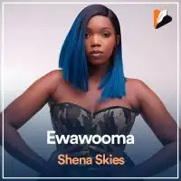 Ewawooma - Shena Skies