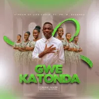 Gwe Katonda – Stream Of Life Choir - Stream Of Life Choir ft. Pastor Wilson Bugembe