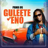 Guleete Eno (Omutima Gwo) - Pawa Ug