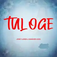 Tuloge - Jowy Landa (feat. Nandor Love)