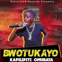 Bwotukayo - Kapilipiti Omubaya