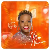 Nze Naawe - Irene Kayemba 