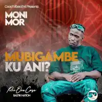 Mbigambe Ku Ani? - Moni Mor