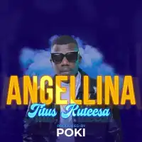 Angelina - Titus Kuteesa 