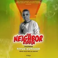 Neighbor - Titus Kuteesa