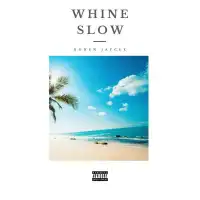 Whine Slow - Kohen Jaycee 