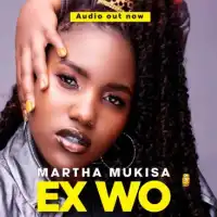 Ex Wo - Martha Mukisa 