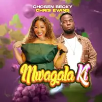 Mwagala Ki? - Chosen Becky ft. Chris Evans