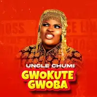 Gwokute Gwobba - Uncle Chumi