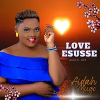 Love Esusse - Aidah Mugo