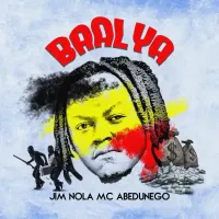 Baalya - Jim Nola MC Abedunego