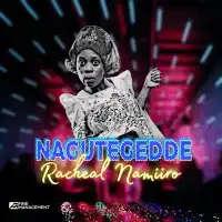 Nagutegedde - Racheal Namiiro 