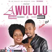 Awululu - Henry Mwanje, Racheal Namiiro