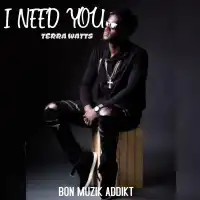 I Need You - Terra Watts