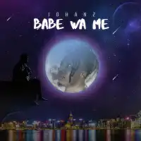 Babe Wa Me - Johanz Official