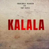 Kalala - Trouble Maker