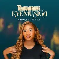 Temumanyi Kyemusiga - Chosen Becky 