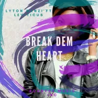 Break Dem Heart - Lyton MeNzi ft. Leviticus Molly